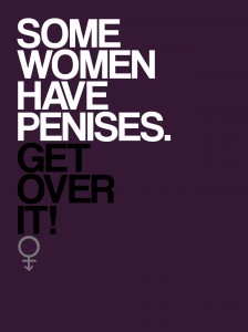 some-women-have-penises-get-over-it